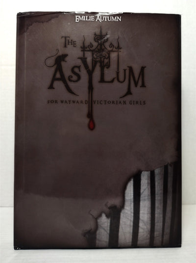 The Asylum for Wayward Victorian Girls (Emilie Autumn) Hardcover (Signed Page 154)