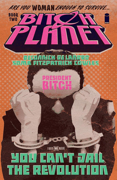 image: Bitch Planet, Book 2: President Bitch (Deconnick & De Landro)