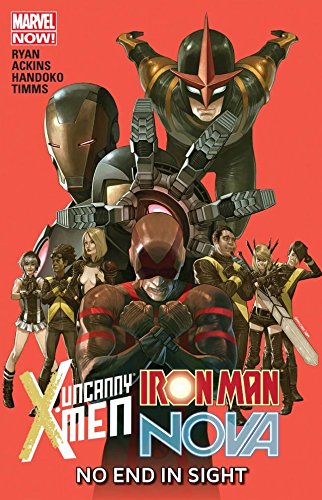 Marvel: Ucanny X-men, Ironman, Nova: No End In Sight